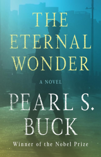 Pearl S. Buck - The Eternal Wonder (Open Road)