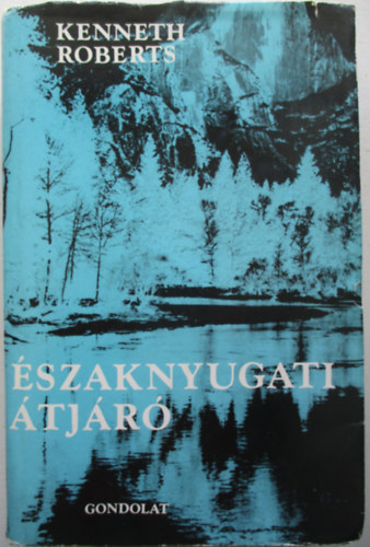 Kenneth Roberts - �szaknyugati �tj�r�