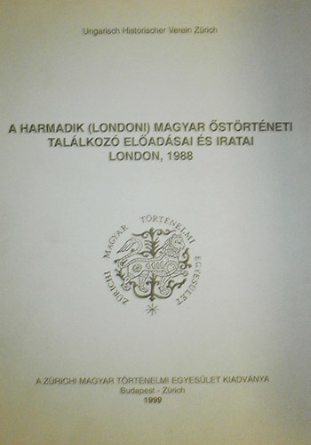 Csihk Gyrgy dr.  (szerk.) - A harmadik (londoni) magyar strtneti tallkoz eladsai s iratai London, 1988