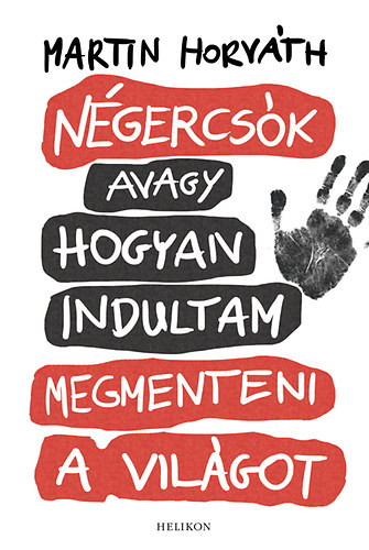 Martin Horváth - Négercsók avagy hogyan indultam megmenteni a világot