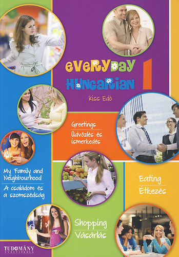 Kiss Ed� - Everyday Hungarian I - Nyelvk�nyv gyakorl� feladatokkal