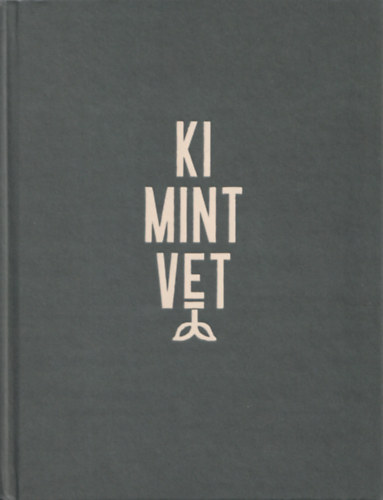 K�rai D�vid - Ki mint vet - Termel�i szak�csk�nyv a farmt�l az asztalig