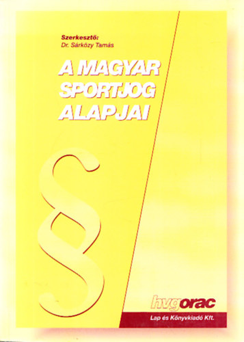 Dr. Srkzy Tams  (szerk.) - A magyar sportjog alapjai
