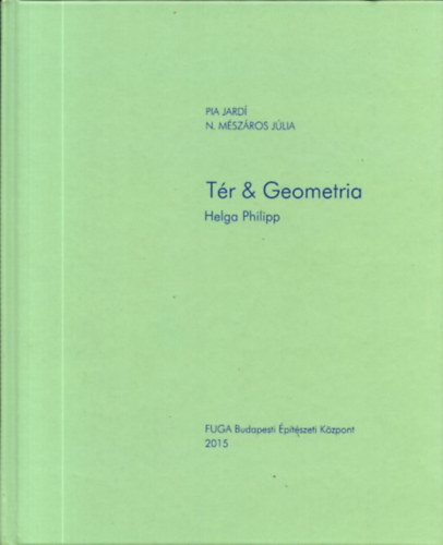 Pia Jard - N. Mszros Jlia - Tr & Geometria - Helga Philipp