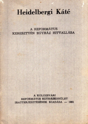 Dr. Tavaszy S�ndor  (szerk.) - Heidelbergi K�t� - A reform�tus kereszty�n egyh�z hitvall�sa