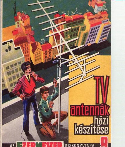 Szcs Jzsef  (szerk.) - Tv-antennk hzi ksztse