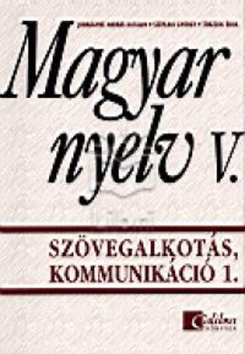 Jobbgynandrs Katalin, Trzsk dua Szplaki Gyrgy - Magyar nyelv V. - Szvegalkots, kommunikci 1.