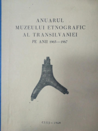 Anuarul muzeului etnografic al transilvaniei PE ANII 1965-1967