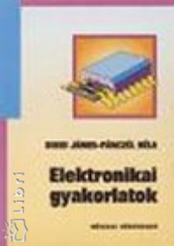 Bikki J�nos; P�ncz�l B�la - Elektronikai Gyakorlatok