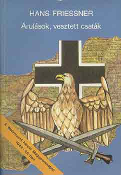 Hans Friessner - �rul�sok, vesztett csat�k