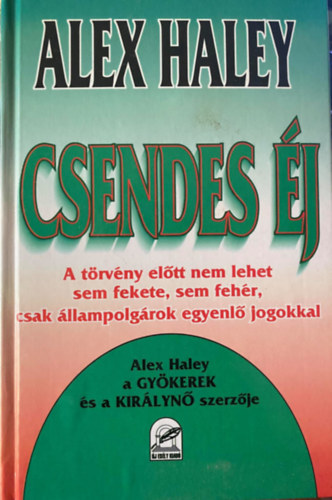 Ford.: Ttisz Andrs Alex Haley - Csendes j - A TRVNY ELTT NEM LEHET SEM FEKETE, SEM FEHR, CSAK LLAMPOLGROK EGYENL JOGOKKAL