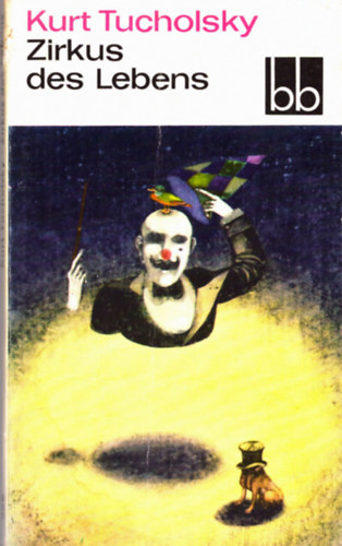 Kurt Tucholsky - Zirkus des Lebens
