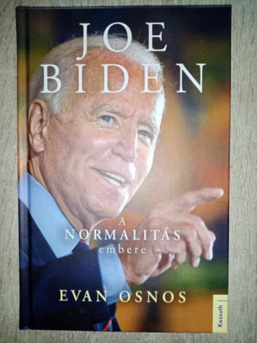 Evan Osnos - Joe Biden - a normalitás embere (Joe Biden: The Life, the Run, and What Matters Now)
