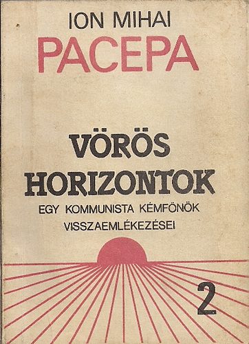 Ion Mihai Pacepa - V�r�s horizontok II. (Egy kommunista k�mf�n�k visszaeml�kez�sei)