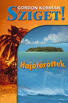Gordon Korman - Sziget! - Haj�t�r�ttek