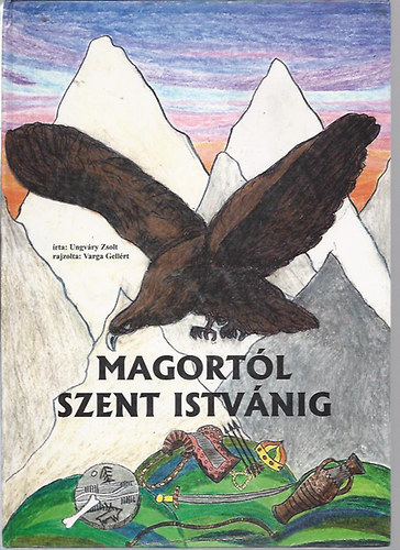 Ungvry Zsolt - Magortl Szent Istvnig