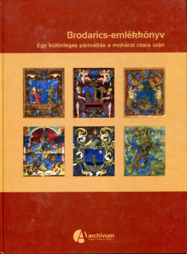 Brodarics-emlkknyv - Egy klnleges prtvlts a mohcsi csata utn - Brodarics Istvn szermi pspk bcslevele I. Ferdinnd kirlyhoz (1527. mrcius 18., Dvny)