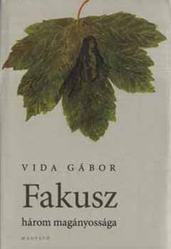 Vida Gábor - Fakusz három magányossága