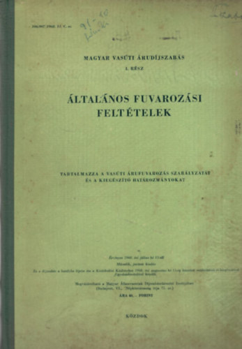 �ltal�nos fuvaroz�si felt�telek - Magyar vas�ti �rud�jszab�s I. r�sz, �rv�nyes: 1960. �vi j�lius h� 15-t�l (vas�t)