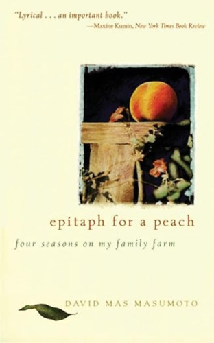 by David M. Masumoto  (Author) - Epitaph for a Peach - Four Seasons on My Family Farm