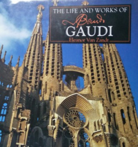 Eleanor Van Zandt - The life and works of Gaudi