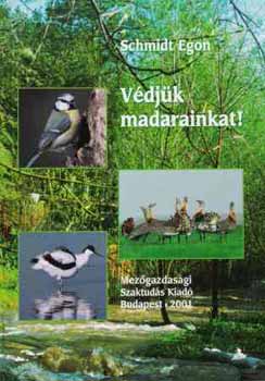 Schmidt Egon - V�dj�k madarainkat!