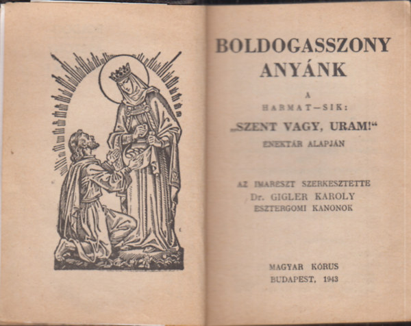 Dr. Gigler Kroly  (szerk.) - Boldogasszony anynk!