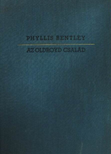 Phyllis Bentley - Az Oldroyd-család