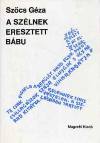 Szcs Gza - A szlnek eresztett bbu (dediklt)