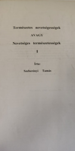 Szebernyi Tams - Termszetes nevetsgessgek avagy nevetsges termszetessgek I-II