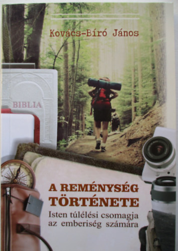 Kov�cs-B�r� J�nos - A rem�nys�g t�rt�nete: Isten t�l�l�si csomagja az emberis�g sz�m�ra