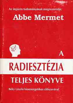 Abbe Mermet - A radieszt�zia teljes k�nyve - A sug�rz�sok ing�s vizsg�lata �s �lettana