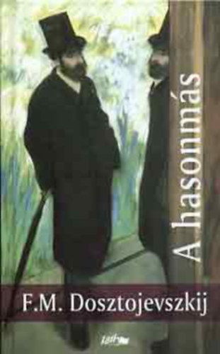 Fjodor Mihajlovics Dosztojevszkij - A hasonm�s