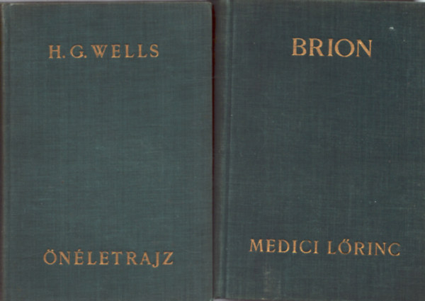 Marcel Brion H. G. Wells - 2 db vilgtrtnelem: Medici Lrinc+ nletrajz