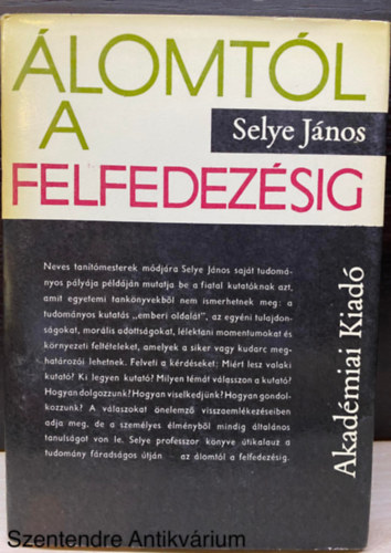 Szerk.: Farag Borbla, Ford.: Jzsa Pter Selye Jnos - lomtl a felfedezsig - Egy tuds vallomsai (Hres orvosok) (Sajt kppel) (3. kiads. Nhny fekete-fehr brval.)