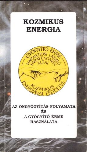 Harasztosi László - Kozmikus energia - Az öngyógyítás folyamata és a gyógyító érme használata (dedikált)