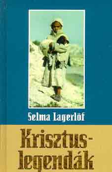 Selma Lagerlf - Krisztus-legendk