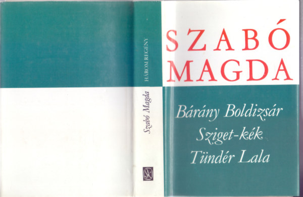 Szab� Magda - B�r�ny Boldizs�r - Sziget-k�k - T�nd�r Lala (Szab� Magda M�vei)