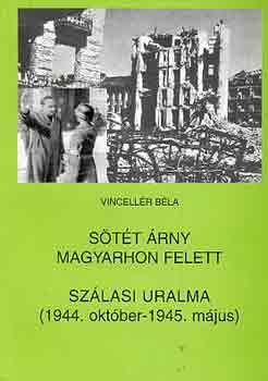 Vincellr Bla - Stt rny magyarhon felett-Szlasi uralma (1944. okt.-1945. mj.)