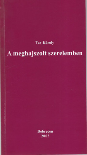 Tar Kroly - A meghajszolt szerelemben- versek