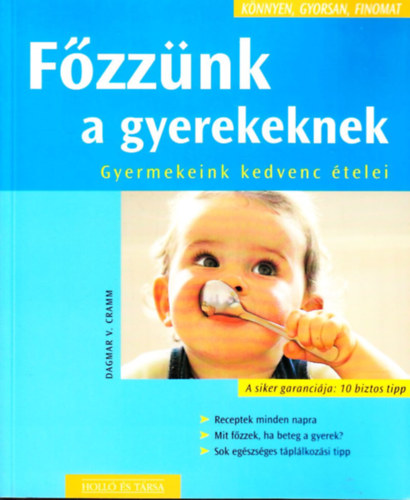 Dagmar V. Cramm - F�zz�nk a gyerekeknek- Gyermekeink kedvenc �telei (K�nnyen, gyorsan, finomat)