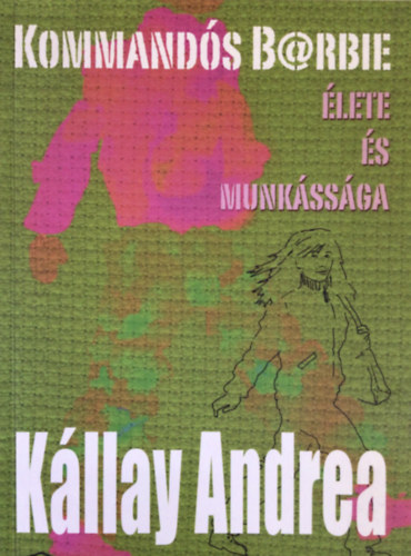 Kllay Andrea - Kommands B@rbie lete s munkssga