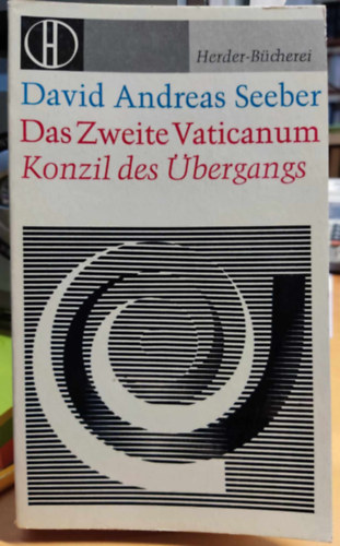 David Andreas Seeber - Das Zweite Vaticanum. Konzil des bergangs (A II. Vatikni Zsinat. tmeneti Tancs) [Herder-Bcherei Band. 260/261]