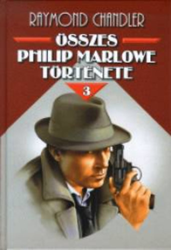 Raymond Chandler - Raymond Chandler összes Philip Marlowe története 3.