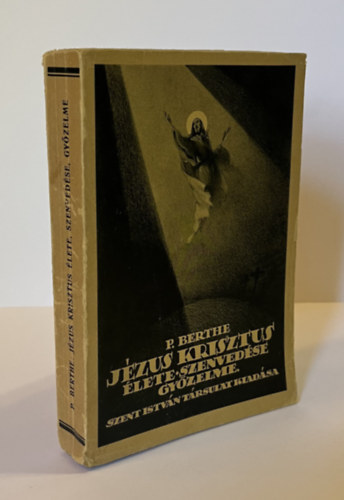 P. Berthe - Jzus Krisztus lete, szenvedse, gyzelme