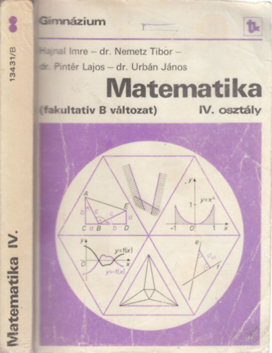 Hajnal Imre; dr. Nemetz Tibor - Matematika IV. o. (fakultatv B vltozat)