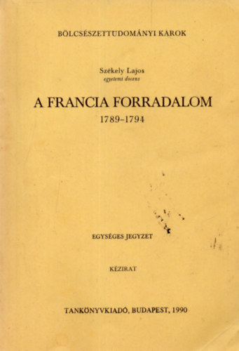 Szkely Lajos - A francia forradalom 1789-1794