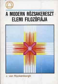 J. Van Rijckenborgh - A modern rzsakereszt elemi filozfija