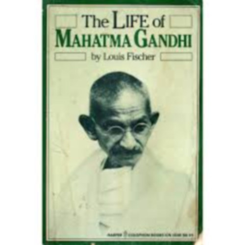 Louis Fischer - The life of Mahatma Gandhi
