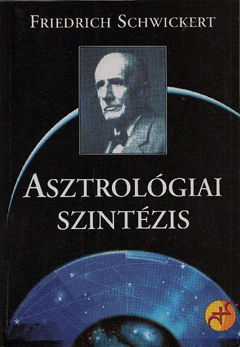 Friedrich Schwickert - Asztrolgiai szintzis + Asztrolgiai szerkezettan + Asztrolgiai elemek